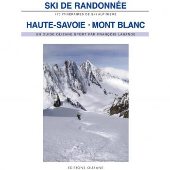 Ski de randonnée Haute-Savoie-Mont-Blanc : 170 itinéraires de ski-alpinisme