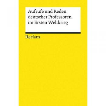 Aufrufe und Reden deutscher Professoren im Ersten Weltkrieg