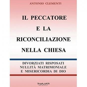 Il peccatore e la riconciliazione nella Chiesa. Divorziati risposati, nullità matrimoniale e misericordia di Dio