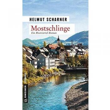 Helmut Scharner Mostschlinge: Kriminalroman (Kriminalromane Im Gmeiner-Verlag)