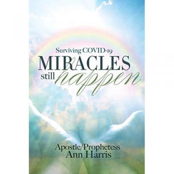 Harris, Apostle Ann: Surviving COVID-19, Miracles Still Happen