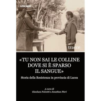 «Tu non sai le colline dove si è sparso il sangue». Storia della ...