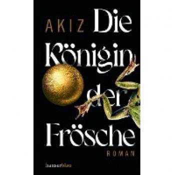 Akiz Die Königin Der Frösche: Roman
