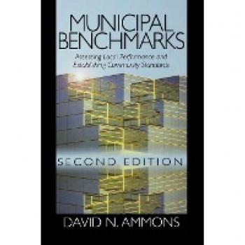 Municipal Benchmarks : Assessing Local Performance and Establishing Community Standards, by David N. Ammons