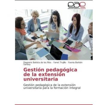 Gestión pedagógica de la extensión universitaria: Gestión pedagógica de la extensión universitaria para la formación integral