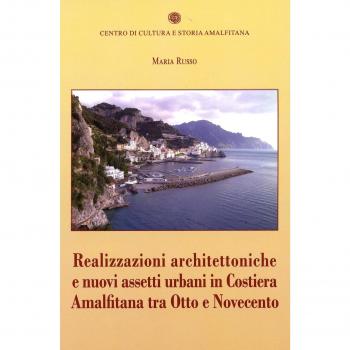 Realizzazioni architettoniche e nuovi assetti urbani in costiera Amalfitana tra 
