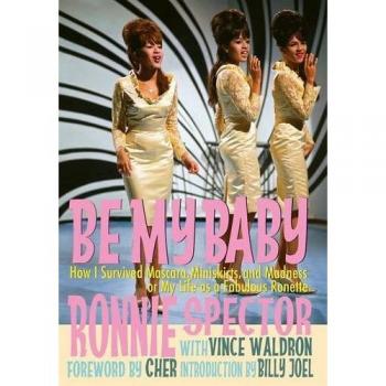 Be My Baby: How I Survived Mascara, Miniskirts, and Madness, or My Life as a Fabulous Ronette [Deluxe Hardcover Edition with B&W and Color Photos]