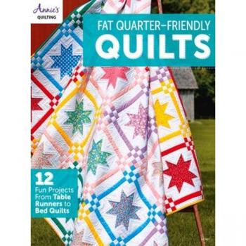 Fat QuarterFriendly Quilts 12 Fun Projects from Table Runners to Bed Quilts by Annie s Quilting