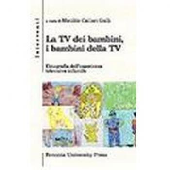 La Tv dei bambini, i bambini della Tv. Etnografia dell'esperienza televisiva infantile