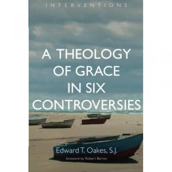 A Theology of Grace in Six Controversies (Interventions)