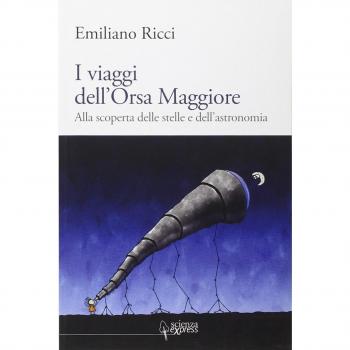 I viaggi dell'Orsa Maggiore. Tra vita e cielo alla scoperta degli astri