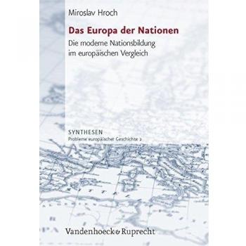 Das Europa der Nationen. Die moderne Nationsbildung im europäischen Vergleich