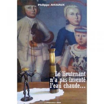 Le lieutenant n'a pas inventé l'eau chaude... Jussiaux Philippe Presses du Midi