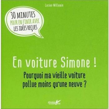 En voiture Simone ! : Pourquoi ma vieille voiture pollue moins qu'une neuve ?