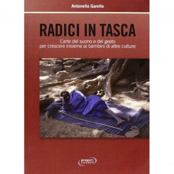 Radici in tasca. L'arte del suono e del gesto per crescere insieme ai bambini di altre culture