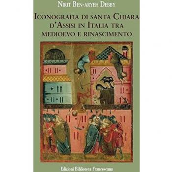 Iconografia di Santa Chiara d'Assisi in Italia tra Medioevo e Rinascimento