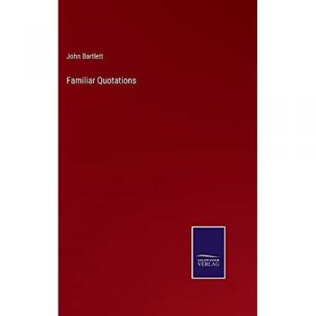 Bartlett, John: Familiar Quotations