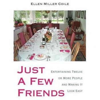 Just A Few Friends: Entertaining Twelve or More People and Making It Look Easy