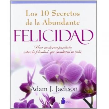 Los 10 secretos de la abundante felicidad