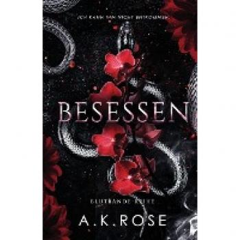 Rose, A. K. Besessen