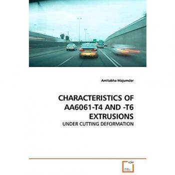 CHARACTERISTICS OF AA6061-T4 AND -T6 EXTRUSIONS