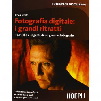 Fotografia digitale: i grandi ritratti. Tecniche e segreti di un grande fotog...