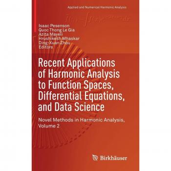 Recent Applications of Harmonic Analysis to Function Spaces, Differential Equations, and Data Science: Novel Methods in Harmonic Analysis, Volume 2
