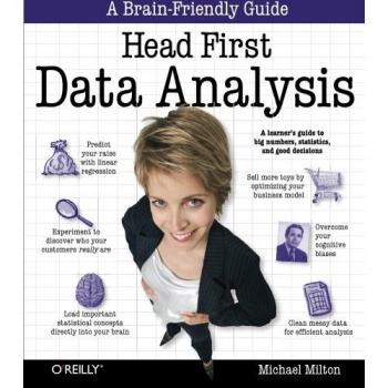 Head First Data Analysis : A Learner's Guide to Big Numbers, Statistics, and Good Decisions