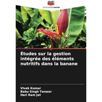 Kumar, Vivek: Études sur la gestion intégrée des éléments nutritifs dans la banane