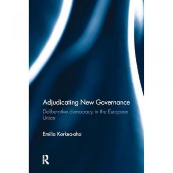 Adjudicating New Governance: Deliberative Democracy in the European Union