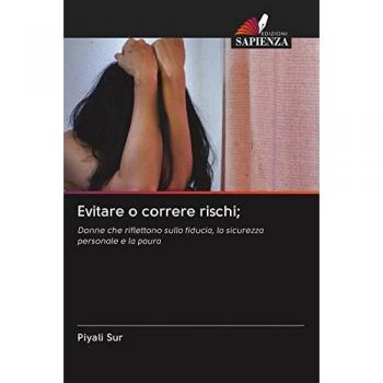 Evitare o correre rischi;: Donne che riflettono sulla fiducia, la sicurezza personale e la paura