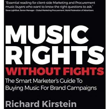 Music Rights Without Fights: The Smart Marketer's Guide To Buying Music For Brand Campaigns
