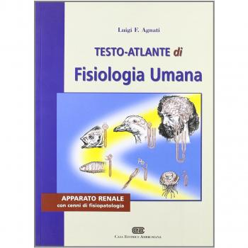Testo atlante di fisiologia umana. Apparato renale con cenni di fisiopatologia