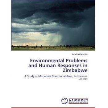 Environmental Problems and Human Responses in Zimbabwe: A Study of Mazvihwa Communal Area, Zvishavane District