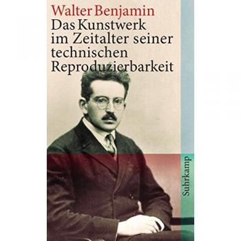 Das Kunstwerk im Zeitalter seiner technischen Reproduzierbarkeit: Drei Studien zur Kunstsoziologie (suhrkamp taschenbuch)