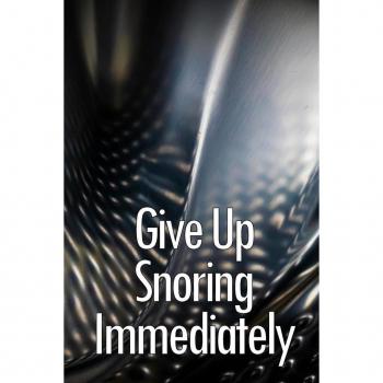 Give Up Snoring Immediately