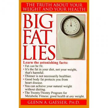 Big Fat Lies: The Truth About Your Weight and Your Health