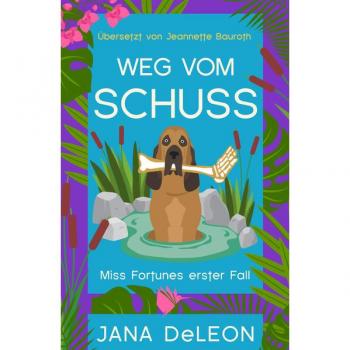 Weg vom Schuss: Ein Miss-Fortune-Krimi