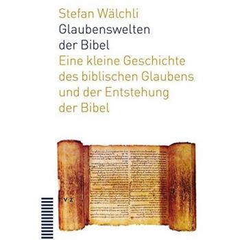 Glaubenswelten der Bibel | Stefan Wälchli | Taschenbuch | 198 S. | Deutsch
