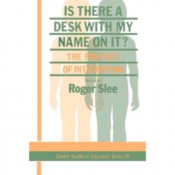Is There A Desk With My Name On It?: The Politics Of Integration (Deakin Studies in Education Series)