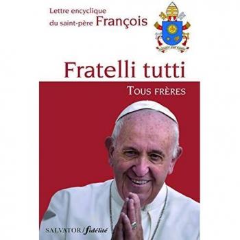 Lettre encyclique Fratelli Tutti, tous frères du Saint-Père François sur la fraternité et l'amitié sociale