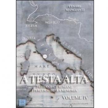 A testa alta. Passeggiate romane. I percorsi della memoria. Vol. 4