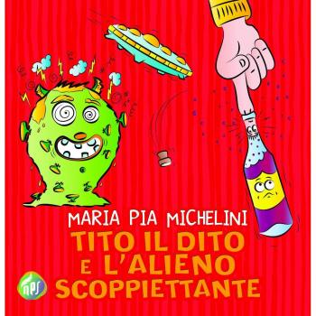 Tito il dito e l'alieno scoppiettante. Ediz. illustrata