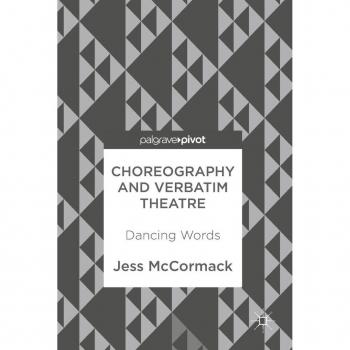Choreography and Verbatim Theatre