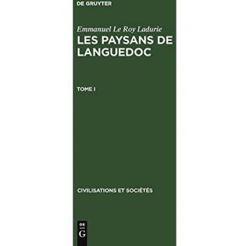 Emmanuel Le Roy Ladurie: Les paysans de Languedoc. Tome I