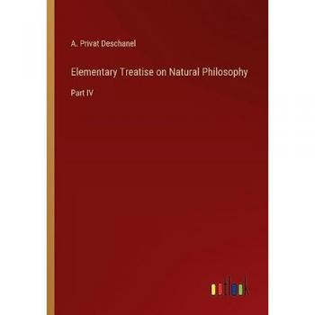 Elementary Treatise on Natural Philosophy: Part IV