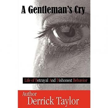 A Gentleman's Cry: Life of Betrayal and Dishonest Behavior