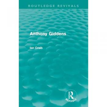 Anthony Giddens (Routledge Revivals)