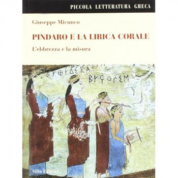 Pindaro e la lirica corale. L'ebbrezza e la misura