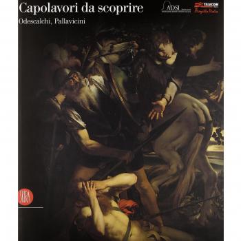 Capolavori da scoprire. Odescalchi, Pallavicini. Catalogo della mostra (Roma, 1-4 giugno 2006; 15-18 giugno 2006)